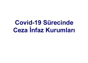 Covid-19 Sürecinde Ceza İnfaz Kurumları
