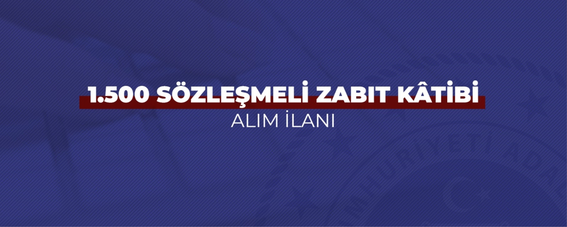 Sözleşmeli Zabıt Katibi Alımı İlanı