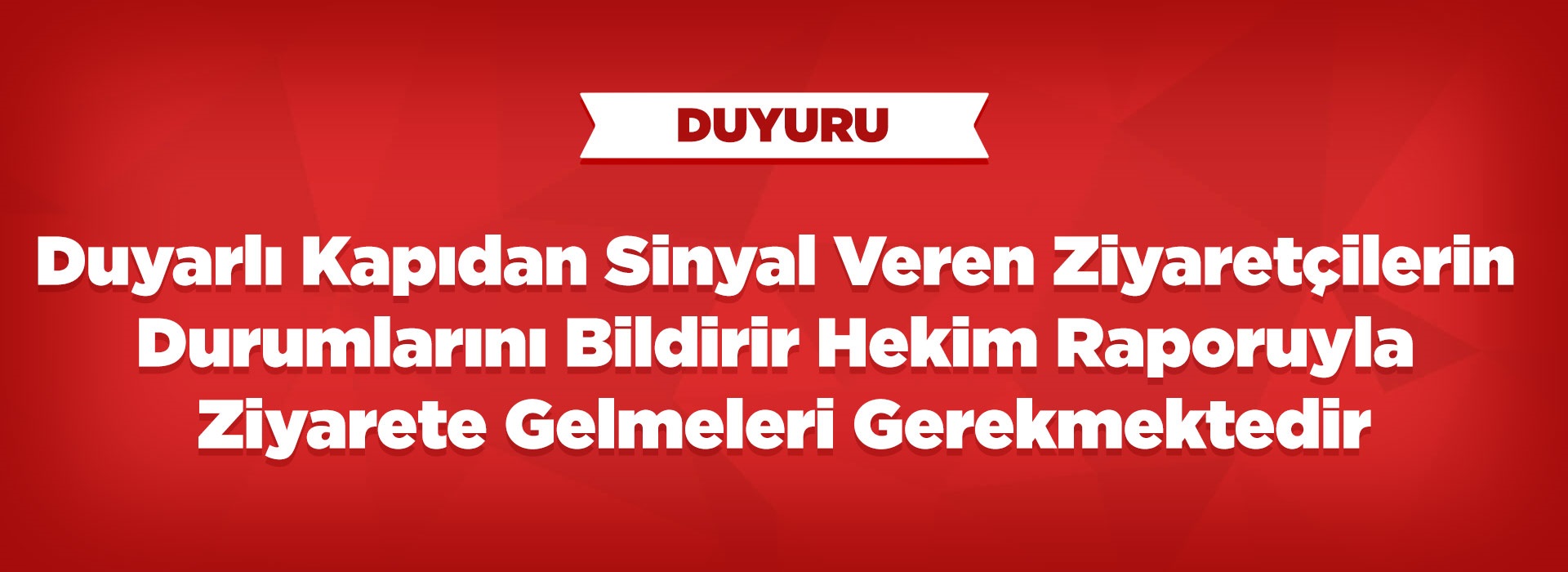 Duyarlı kapıdan sinyal veren ziyaretçilerin durumlarını bildirir hekim raporuyla ziyarete gelmeleri