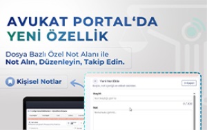 UYAP Avukat Portal Bilgi Sistemine Dosya Bazlı Özel Not Alanı Eklendi!