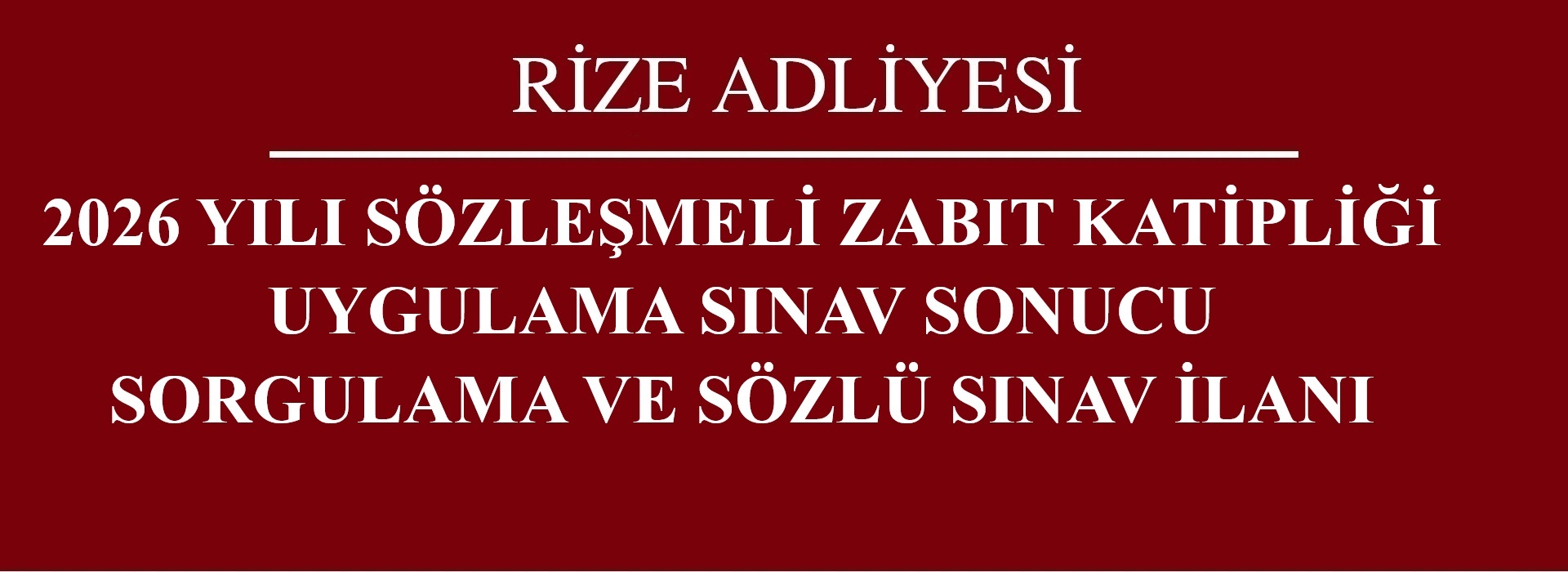 2026 YILI SÖZLEŞMELİ ZABIT KATİPLİĞİ UYGULAMA SINAV SONUCU SORGULAMA VE SÖZLÜ SINAV İLANI