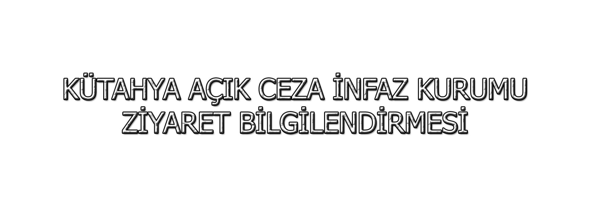 AÇIK CEZA İNFAZ KURUMU ZİYARET BİLGİLENDİRMESİ