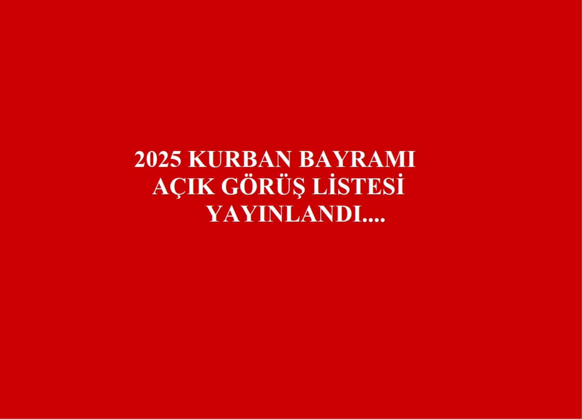 2025 Kurban Bayramı Nedeniyle Verilen Açık Görüş Listesi