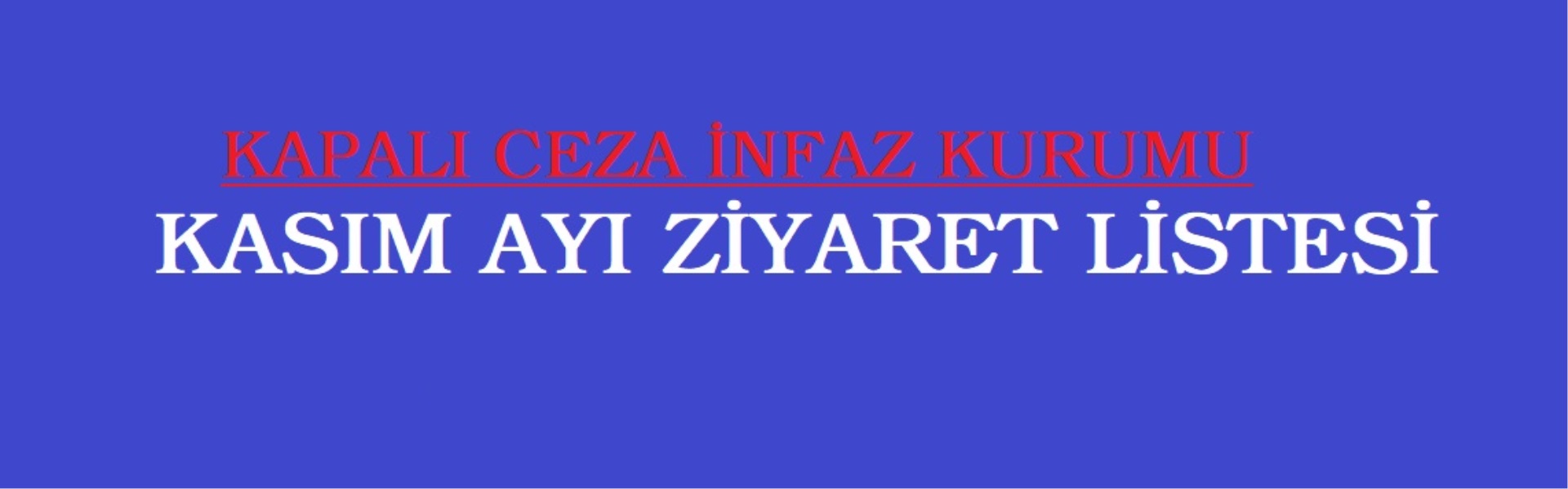 Kapalı Ceza İnfaz Kurumu Kasım Ayı Ziyaret Listesi