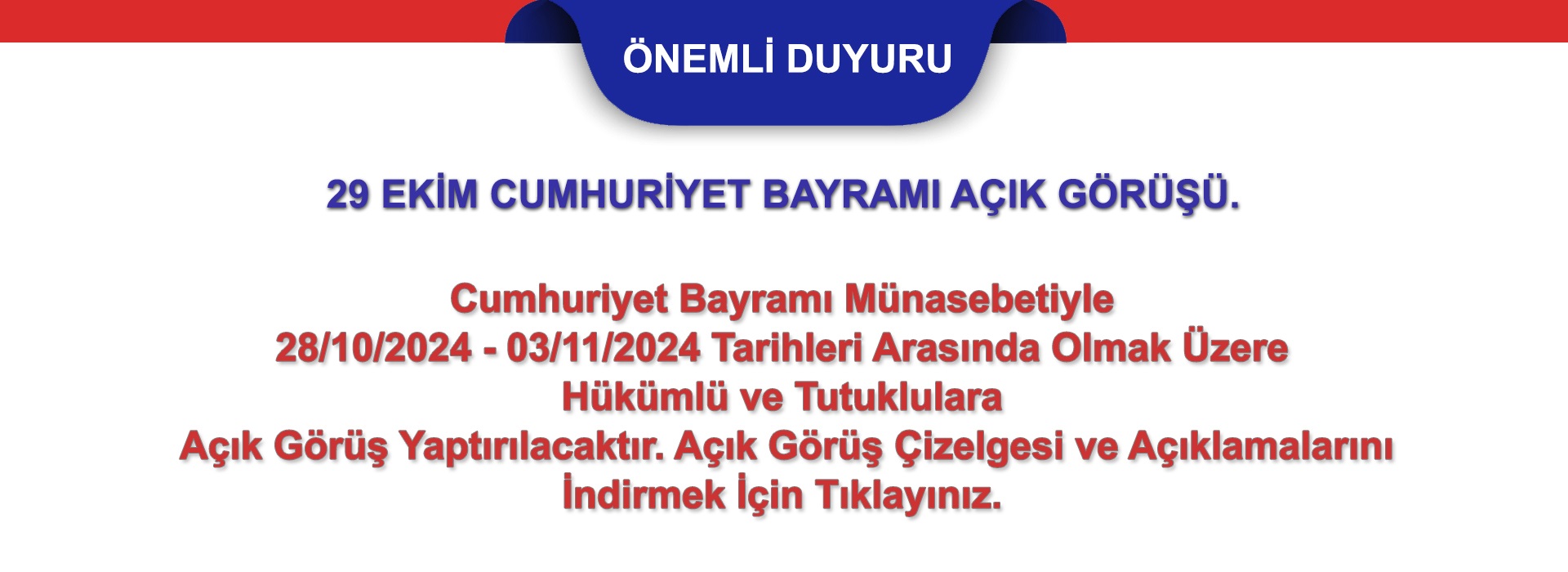 2024 Yılı 29 Ekim Cumhuriyet Bayramı Açık Ziyaret Programı Günlerini ve Açıklamalarını İndirmek İçin Lütfen Tıklayınız.