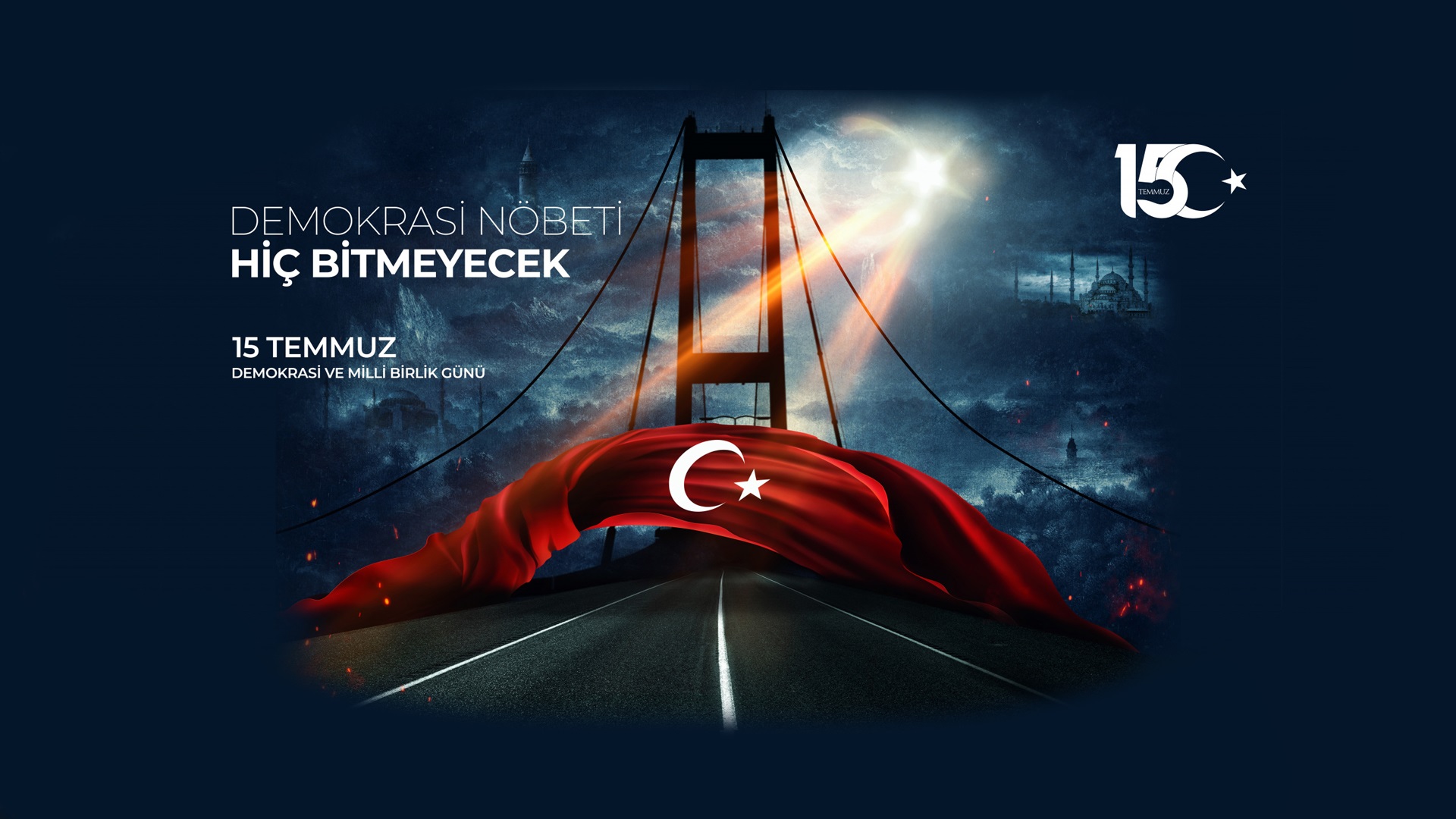 15 TEMMUZ DEMOKRASİ VE MİLLİ BİRLİK GÜNÜ