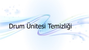 Drum ünitesi temizliği