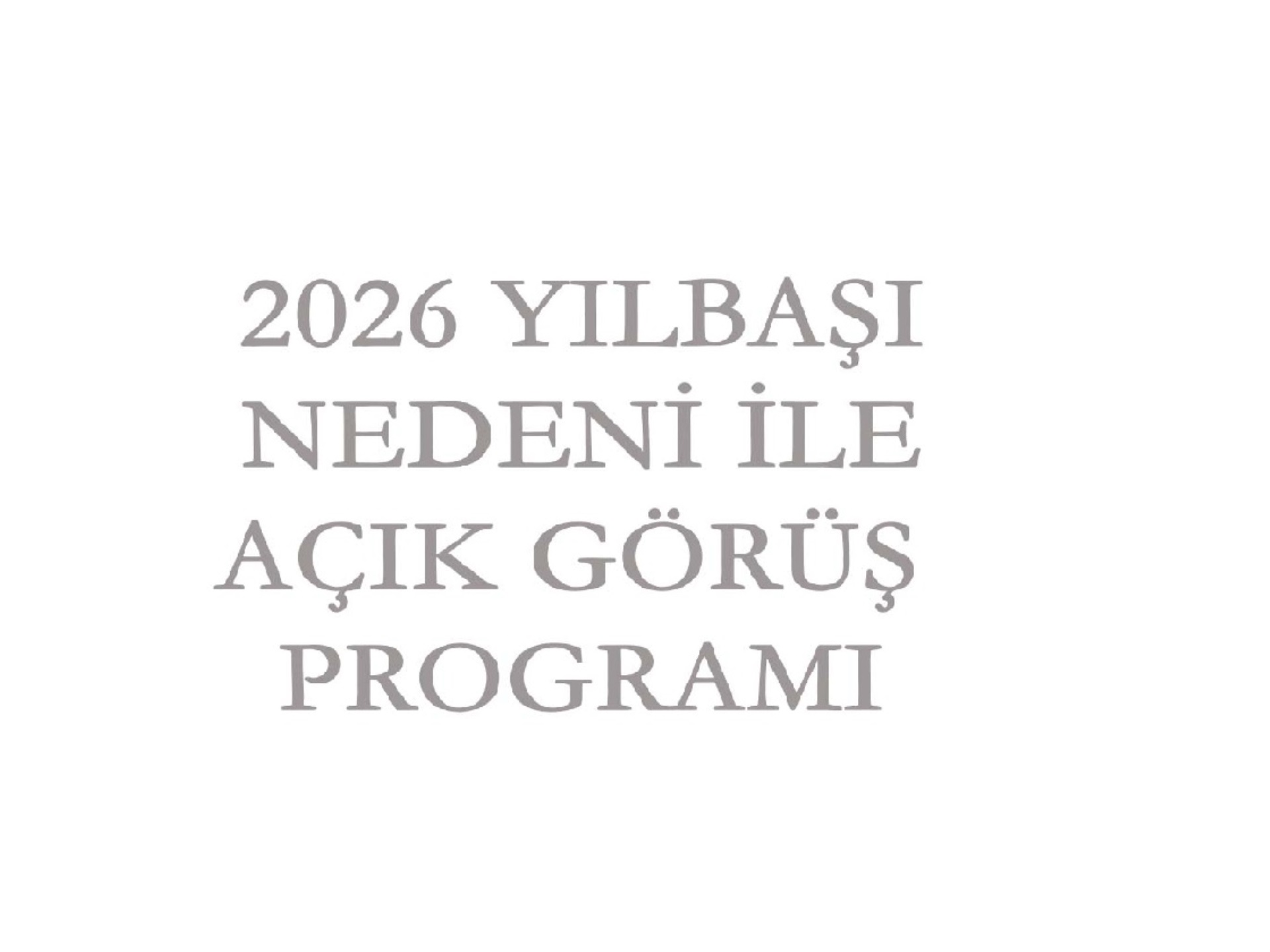 2026 YILBAŞI  NEDENİ İLE AÇIK ZİYARET PROGRAMI