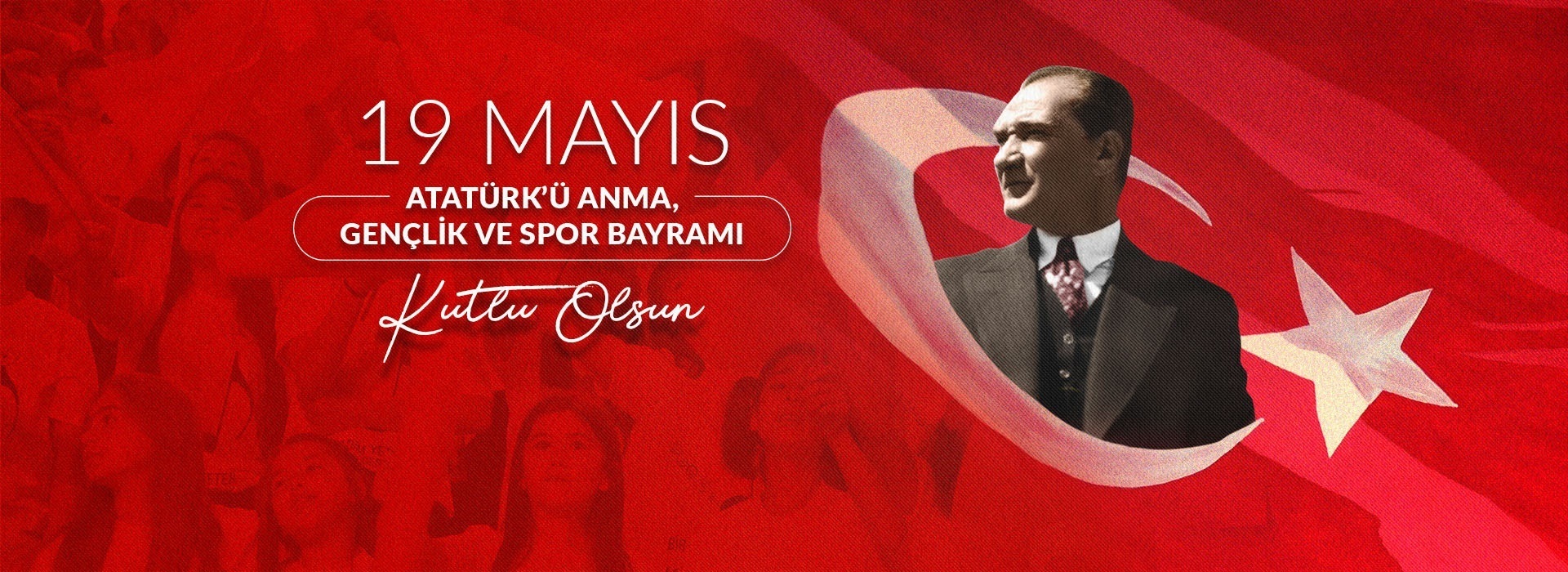 19 Mayıs ATATÜRK'ü Anma, Gençlik ve Spor Bayramı Kutlu Olsun