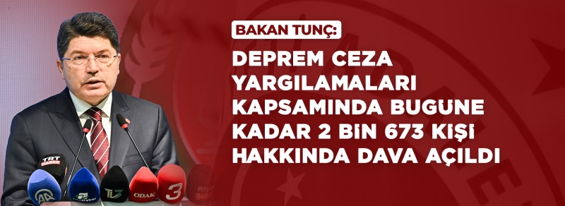 ADALET BAKANI YILMAZ TUNÇ'TAN DEPREM DAVALARINA İLİŞKİN AÇIKLAMA