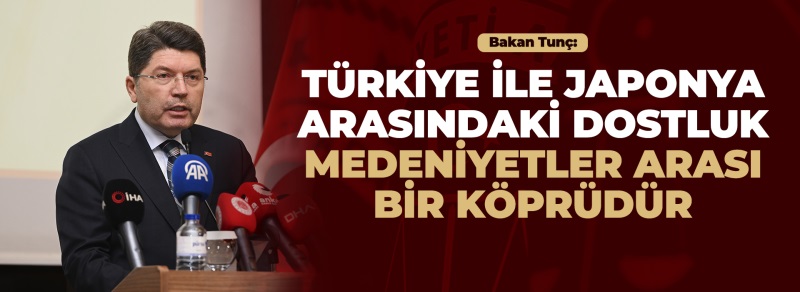 ADALET BAKANI YILMAZ TUNÇ, JAPONYA’NIN ANKARA BÜYÜKELÇİLİĞİ TARAFINDAN VERİLEN RESEPSİYONUNDA KONUŞTU