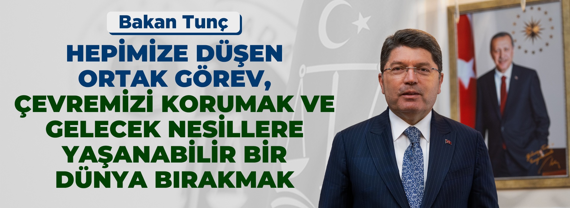 ADALET BAKANI YILMAZ TUNÇ’UN DÜNYA ÇEVRE GÜNÜ VE TÜRKİYE ÇEVRE HAFTASI MESAJI Duyuru Görseli
