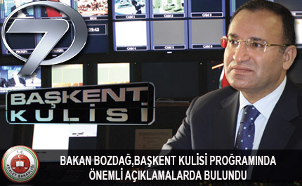 Adalet Bakanı Bekir BOZDAĞ Kanal 7 Başkent Kulisi proğramında gündeme ilişkin açıklamalarda bulundu