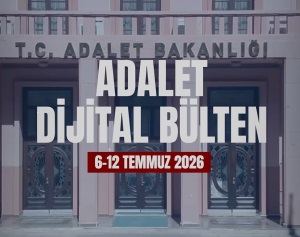 ADALET DİJİTAL BÜLTEN 6 - 12 TEMMUZ