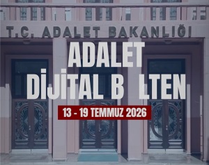 ADALET DİJİTAL BÜLTEN 13 - 19 TEMMUZ