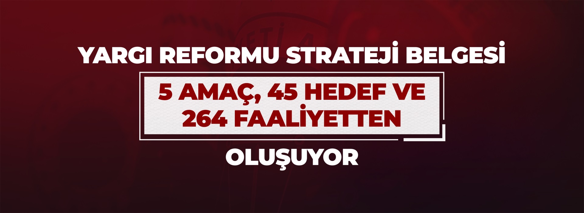 DÖRDÜNCÜ YARGI REFORMU STRATEJİ BELGESİ YARIN AÇIKLANACAK Duyuru Görseli