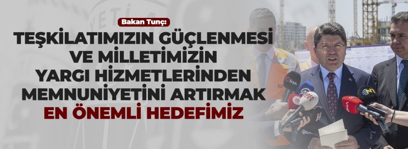 ADALET BAKANI YILMAZ TUNÇ, İNŞAATI DEVAM EDEN YENİ ANKARA ADALET SARAYI'NDA İNCELEMELERDE BULUNDU