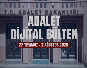 ADALET DİJİTAL BÜLTEN 27 TEMMUZ - 2 AĞUSTOS