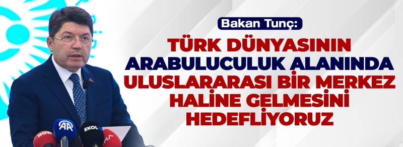 ADALET BAKANI TUNÇ, ULUSLARARASI ARABULUCULUK ŞURASI'NA KATILDI