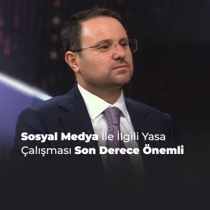 SOSYAL MEDYA İLE İLGİLİ YASA ÇALIŞMASI SON DERECE ÖNEMLİDİR