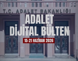 ADALET DİJİTAL BÜLTEN 15 - 21 HAZİRAN