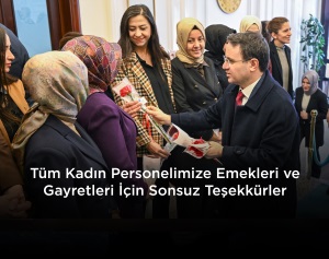 TÜM KADIN PERSONELİMİZE EMEKLERİ VE GAYRETLERİ İÇİN SONSUZ TEŞEKKÜRLER