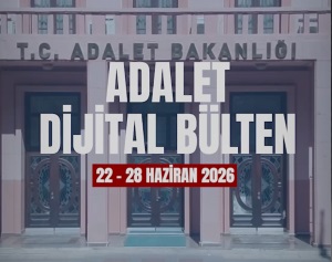 ADALET DİJİTAL BÜLTEN 22 - 28 HAZİRAN