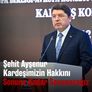 "ŞEHİT AYŞENUR KARDEŞİMİZİN HAKKINI SAVUNACAĞIZ"