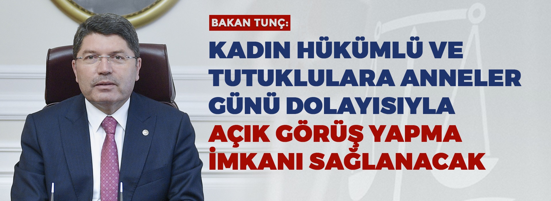 ADALET BAKANLIĞI’NDAN ANNELER GÜNÜ'NE ÖZEL AÇIK GÖRÜŞ İMKANI Duyuru Görseli