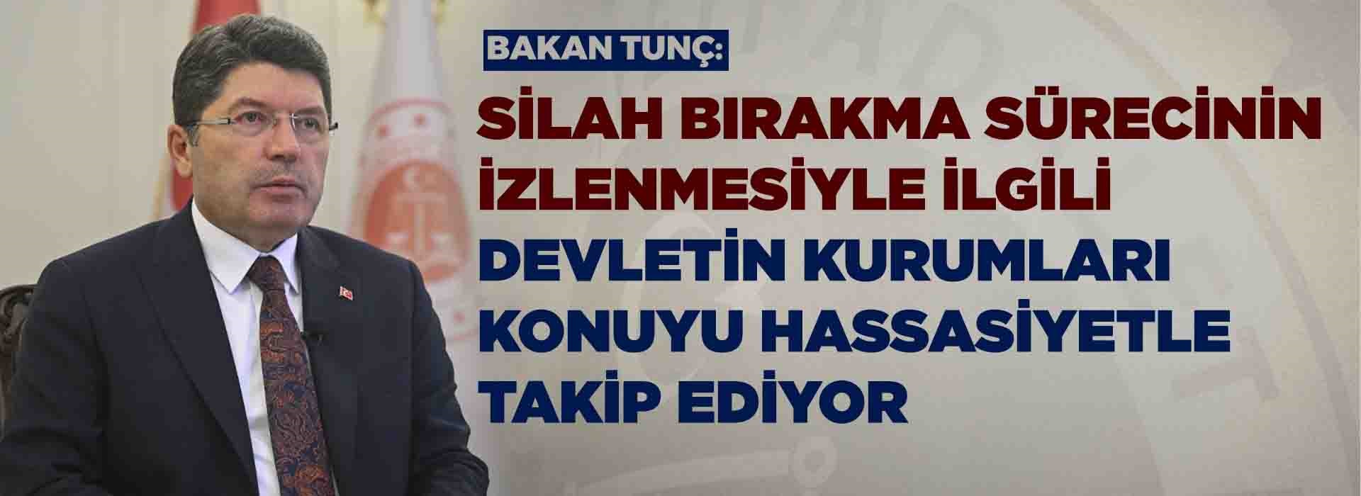 ADALET BAKANI YILMAZ TUNÇ'TAN TERÖR ÖRGÜTÜ ÜYESİ BİR GRUBUN SİLAHLARINI İMHA ETMESİNE İLİŞKİN AÇIKLAMA Duyuru Görseli