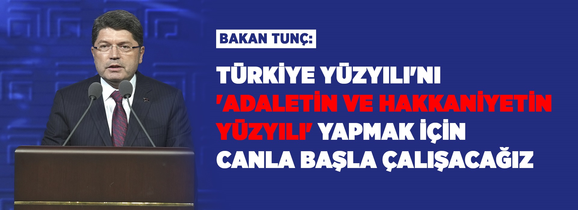 ADALET BAKANI TUNÇ, 1. DÖNEM HAKİM VE SAVCI YARDIMCILARI EĞİTİMİ AÇILIŞ TÖRENİ'NDE KONUŞTU Duyuru Görseli