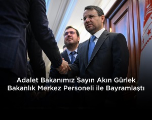 ADALET BAKANIMIZ SAYIN AKIN GÜRLEK BAKANLIK MERKEZ PERSONELİ İLE BAYRAMLAŞTI