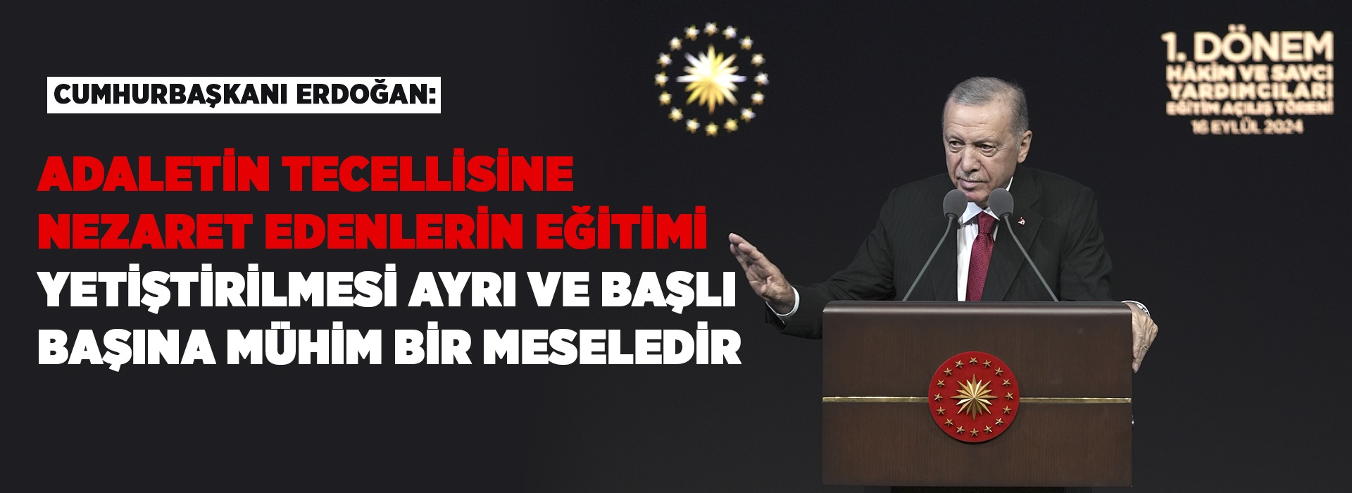 CUMHURBAŞKANI ERDOĞAN, 1. DÖNEM HAKİM VE SAVCI YARDIMCILARI EĞİTİMİ AÇILIŞ TÖRENİ'NE TEŞRİF ETTİ Duyuru Görseli