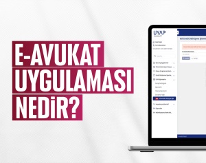 E-AVUKAT UYGULAMASI NEDİR?