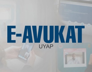 E-AVUKAT UYGULAMASI HAYATA GEÇİRİLDİ