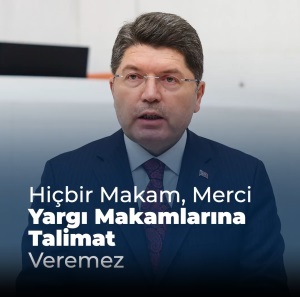 HİÇBİR MAKAM YA DA MERCİ YARGI ORGANLARINA TALİMAT VE EMİR VEREMEZ