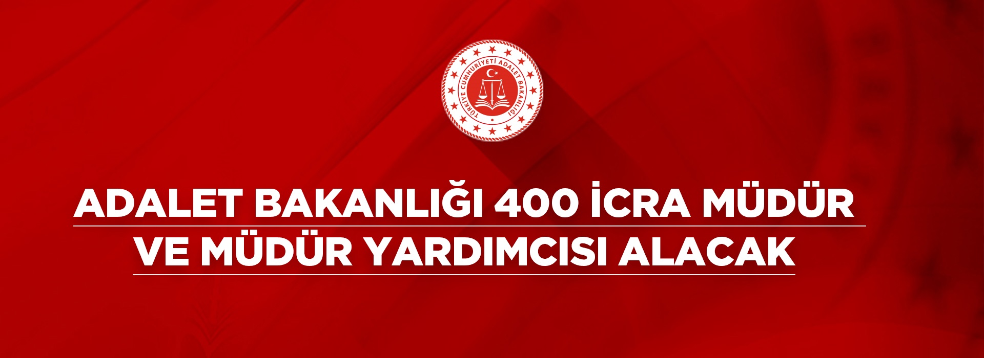 ADALET BAKANLIĞI 400 İCRA MÜDÜR VE MÜDÜR YARDIMCISI ALACAK Duyuru Görseli