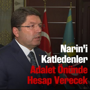 "NARİN'İ KATLEDENLER ADALET ÖNÜNDE HESAP VERECEK"