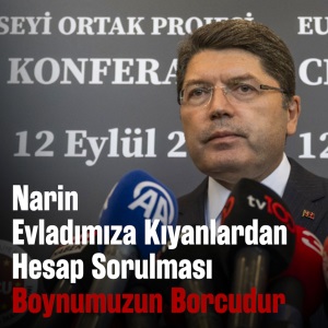 "NARİN EVLADIMIZA KIYANLARDAN HESAP SORACAĞIZ"