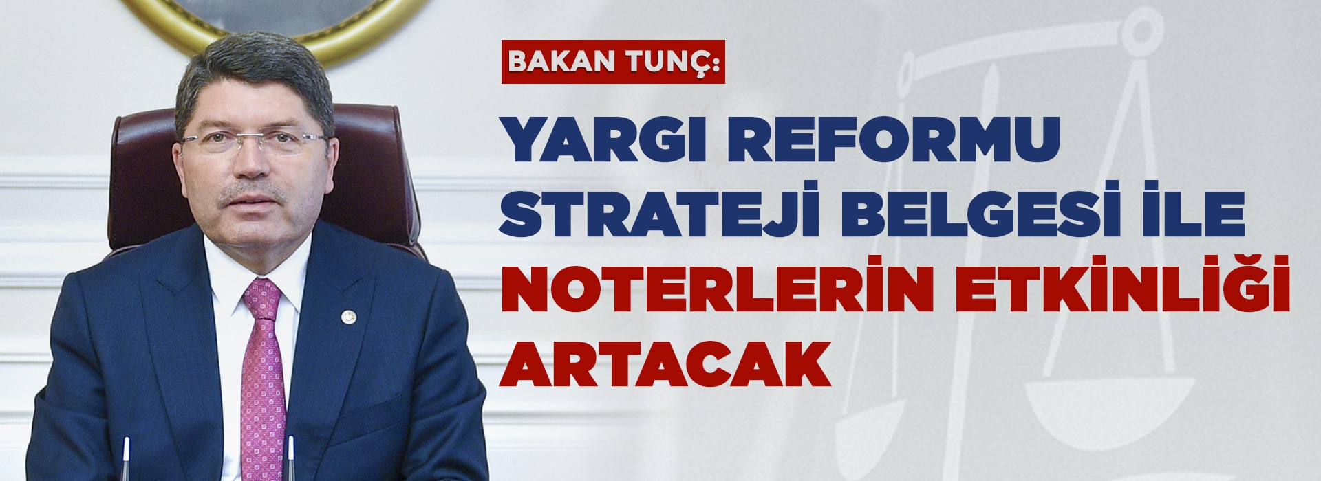 NOTERLİKLERİN GÖREV TANIMLARI YARGININ İŞ YÜKÜNÜ AZALTACAK ŞEKİLDE YENİDEN DÜZENLENECEK Duyuru Görseli