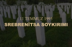 SREBRENİTSA, İNSANLIK VİCDANINDA AÇILAN DERİN BİR YARADIR