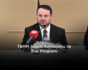  TBMM ADALET KOMİSYONU İLE İFTAR PROGRAMI