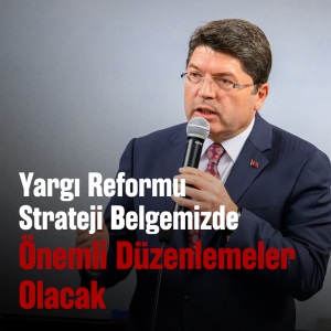 YARGI REFORMU STRATEJİ BELGEMİZDE ÖNEMLİ DÜZENLEMELER OLACAK