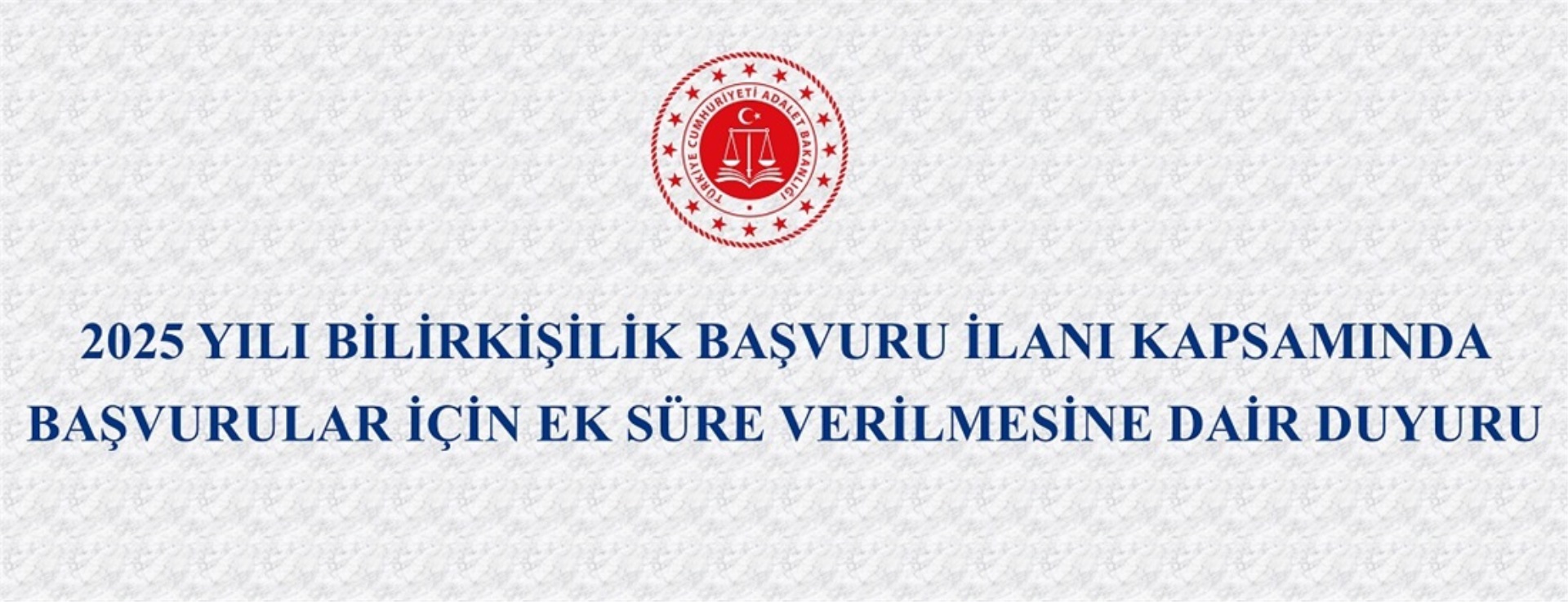 2025 Yılı Bilirkişilik Başvuru İlanı Kapsamında Başvurular İçin Ek Süre Verilmesine Dair Duyuru