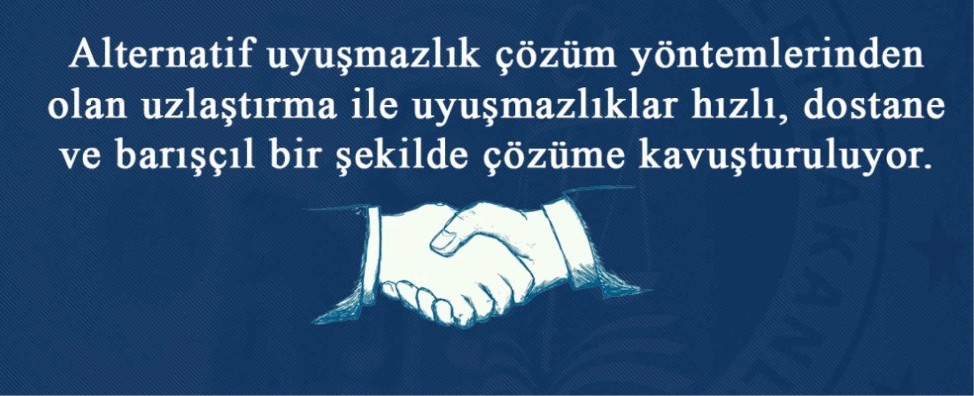 Alternatif uyuşmazlık çözüm yöntemlerinden olan uzlaştırma ile uyuşmazlıklar hızlı, dostane ve barışçıl bir şekilde çözüme kavuşturuluyor.