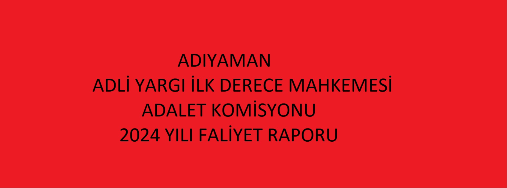 ADIYAMAN ADLİYESİ 2024 YILI FALİYET RAPORU
