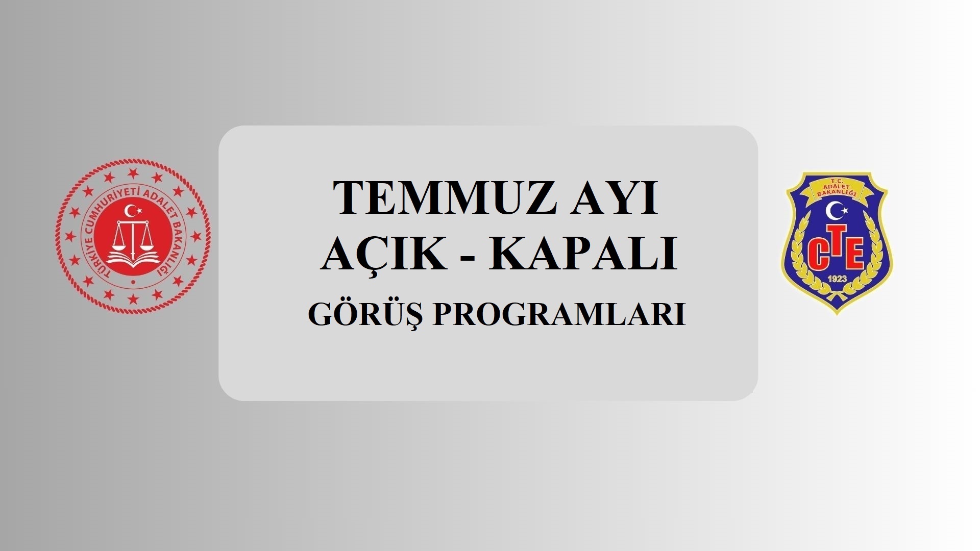 TEMMUZ AYI AÇIK - KAPALI GÖRÜŞ PROGRAMI.