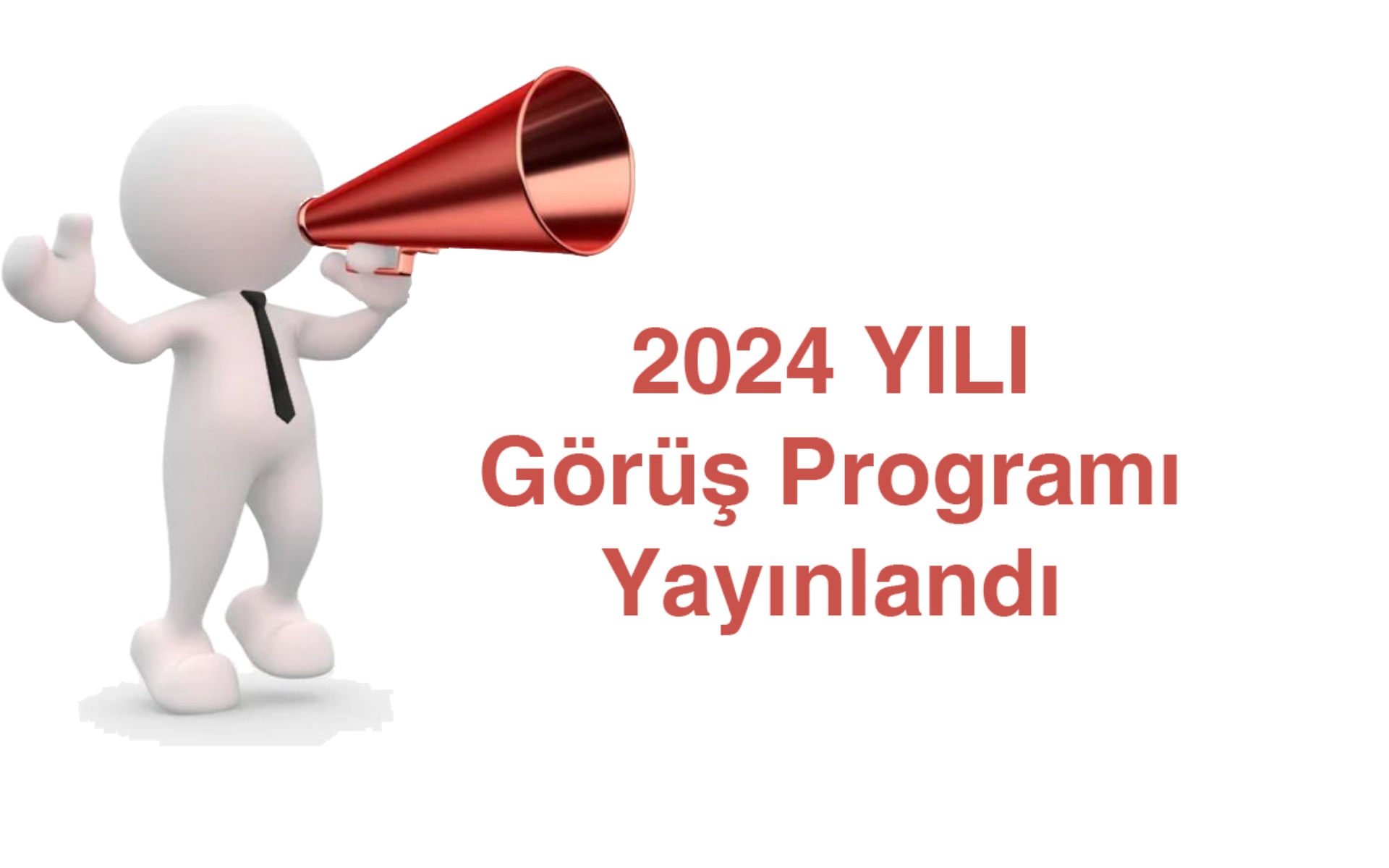 2024 YILI GÖRÜŞ TARİH VE SAATLERİ