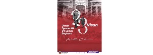 23 Nisan Ulusal Egemenlik ve Çocuk Bayramı Kutlu Olsun.