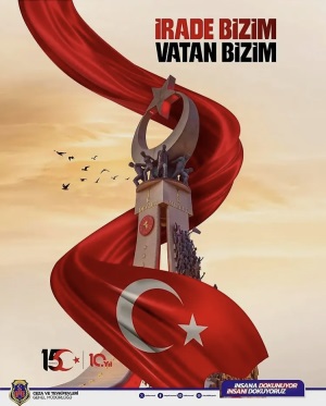 15 TEMMUZ  DEMOKRASİ VE MİLLİ BİRLİK GÜNÜ 